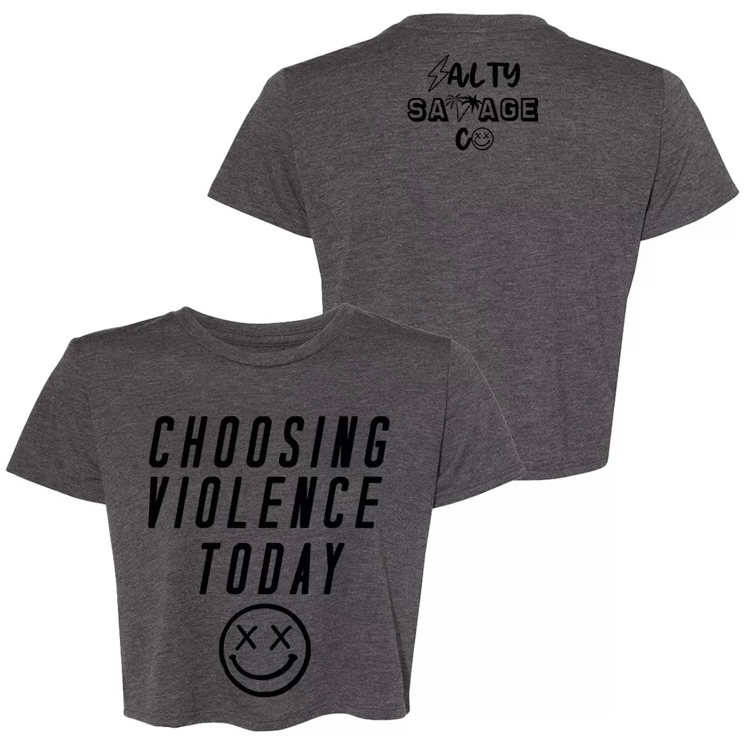 Ladies "Choosing Violence Today" Flowy Crop Tee