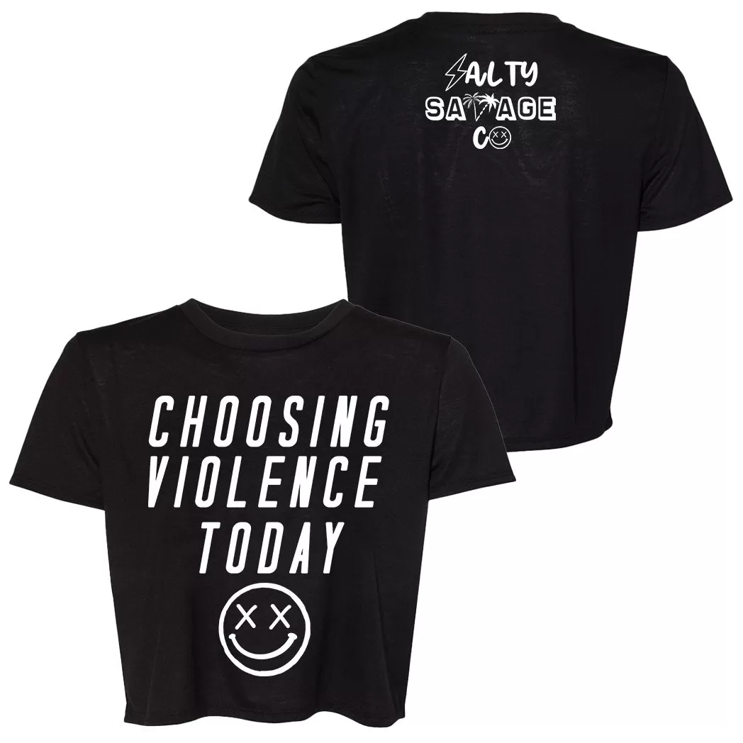 Ladies "Choosing Violence Today" Flowy Crop Tee