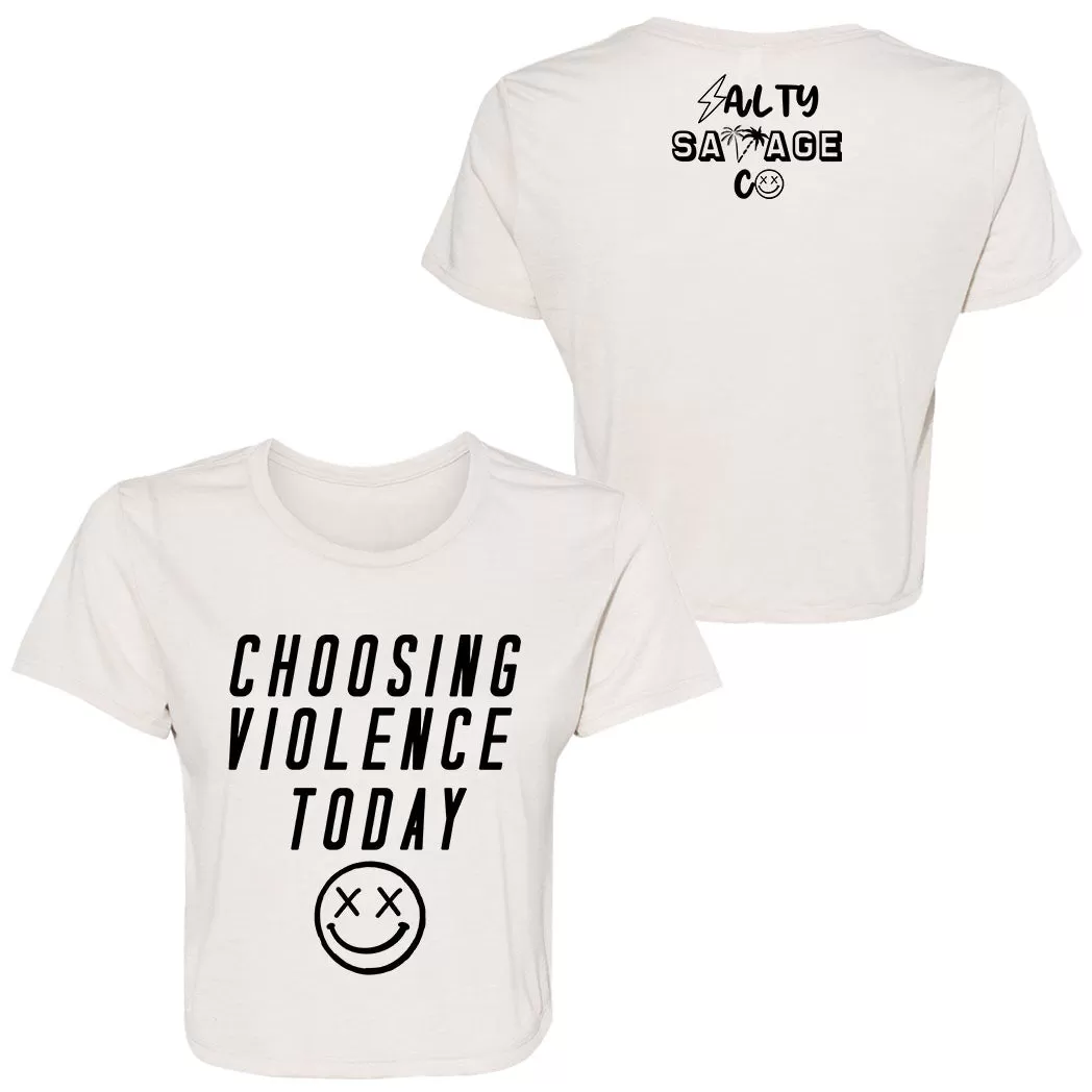 Ladies "Choosing Violence Today" Flowy Crop Tee