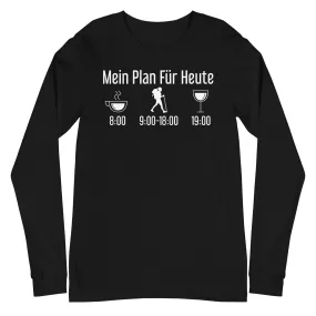 Mein Plan Für Heute 1 - Longsleeve (Unisex)