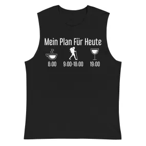 Mein Plan Für Heute 1 - Muskelshirt (Unisex)