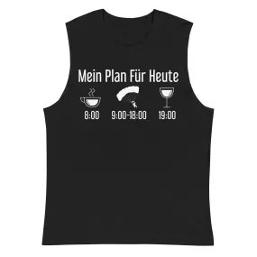 Mein Plan Für Heute 1 - Muskelshirt (Unisex)